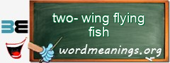 WordMeaning blackboard for two-wing flying fish